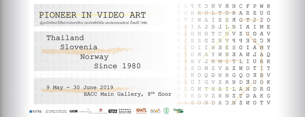 Participated in Pioneer in Video Art from Thailand, Slovenia, Norway Since 1980 Exhibition at Bangkok Art and Culture Centre, Bangkok, Thailand.